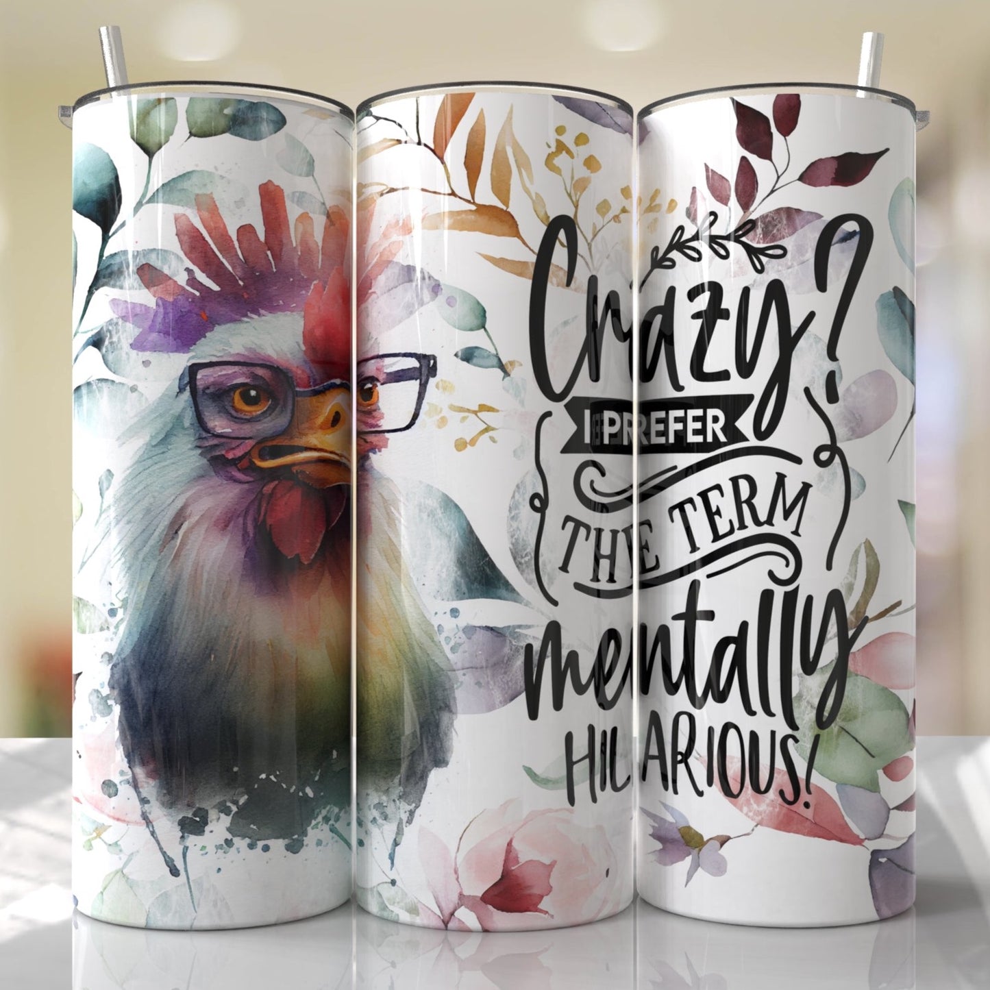 CRAZY? I prefer the term Mentally Hilarious 20oz Tumbler